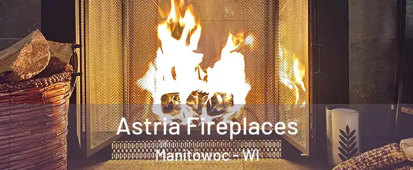  Astria Fireplaces Manitowoc - WI