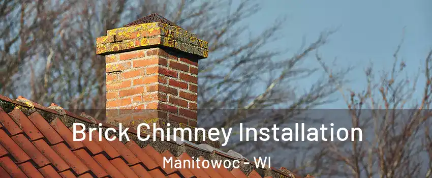  Brick Chimney Installation Manitowoc - WI
