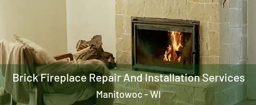  Brick Fireplace Repair And Installation Services Manitowoc - WI