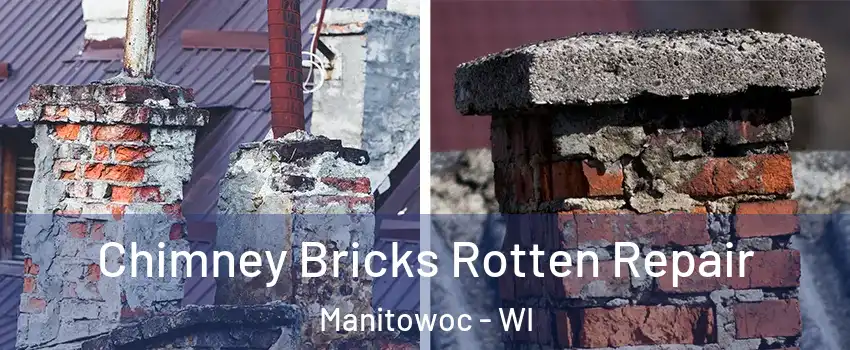  Chimney Bricks Rotten Repair Manitowoc - WI