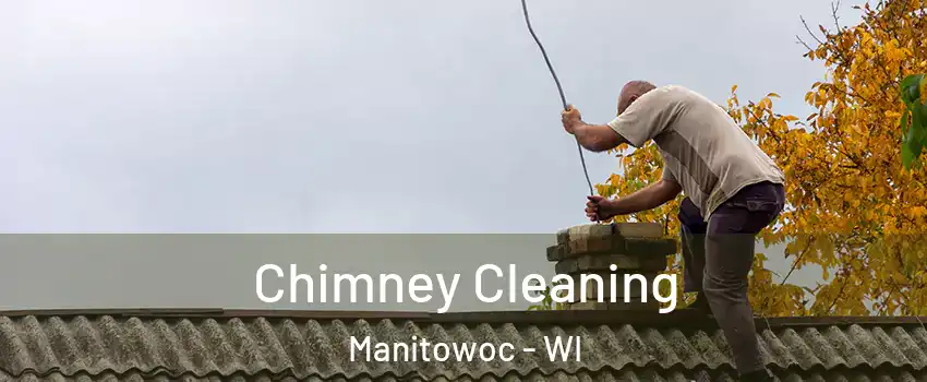  Chimney Cleaning Manitowoc - WI