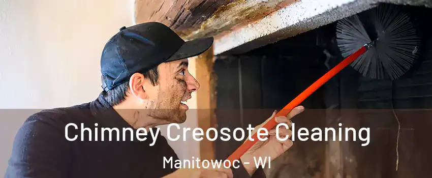  Chimney Creosote Cleaning Manitowoc - WI