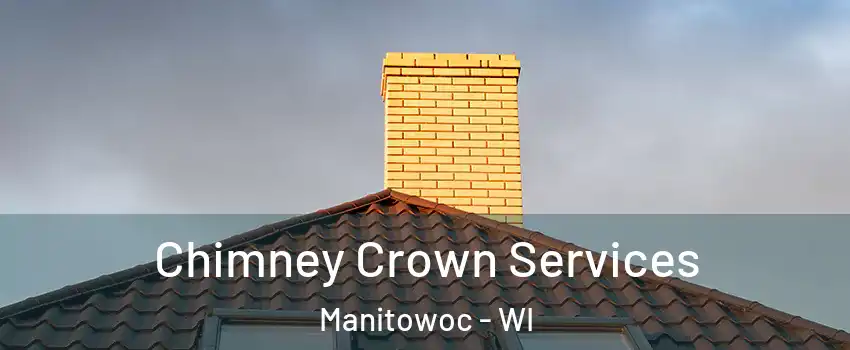  Chimney Crown Services Manitowoc - WI