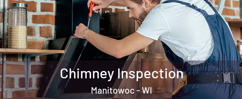  Chimney Inspection Manitowoc - WI