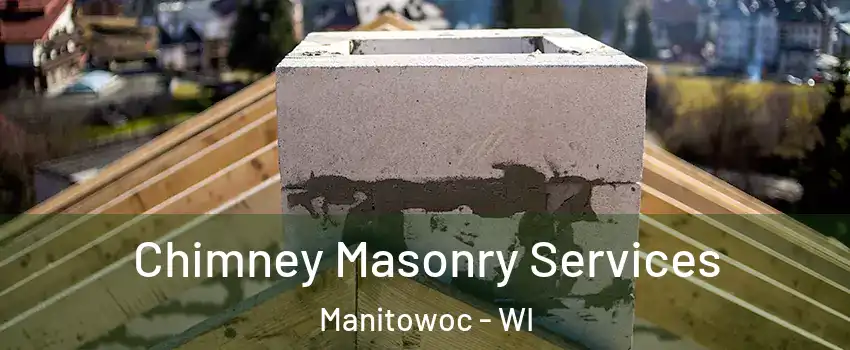  Chimney Masonry Services Manitowoc - WI