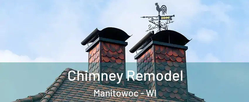  Chimney Remodel Manitowoc - WI