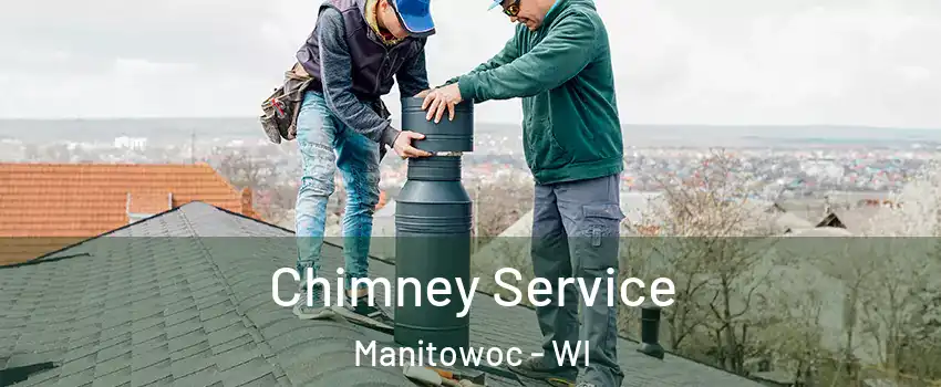  Chimney Service Manitowoc - WI