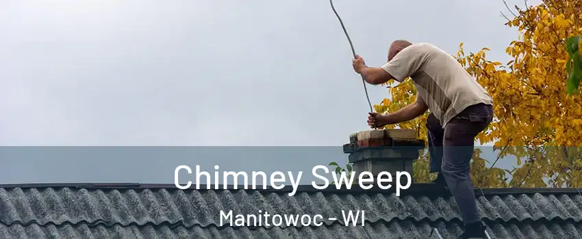  Chimney Sweep Manitowoc - WI