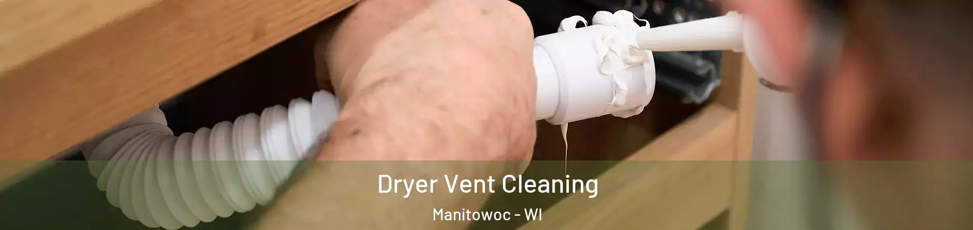  Dryer Vent Cleaning Manitowoc - WI