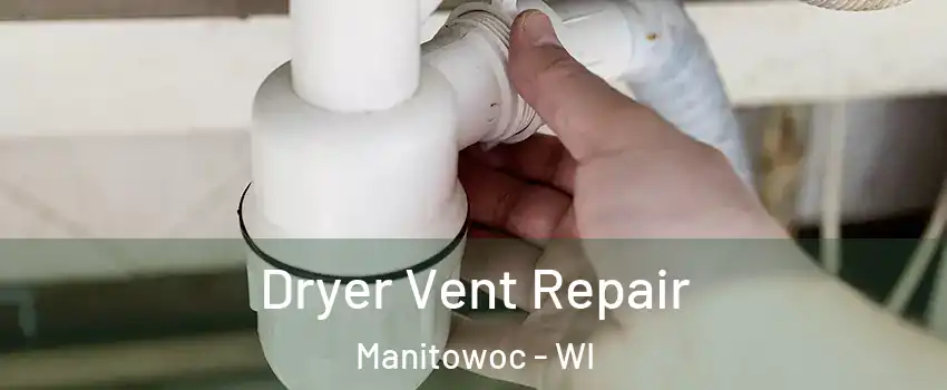  Dryer Vent Repair Manitowoc - WI