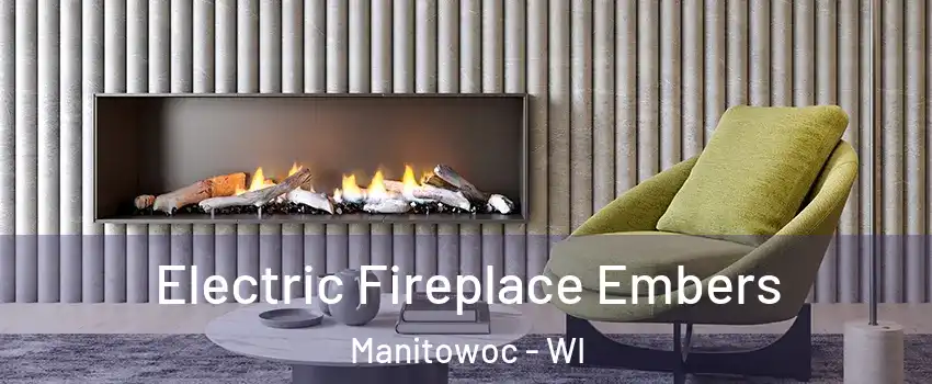  Electric Fireplace Embers Manitowoc - WI
