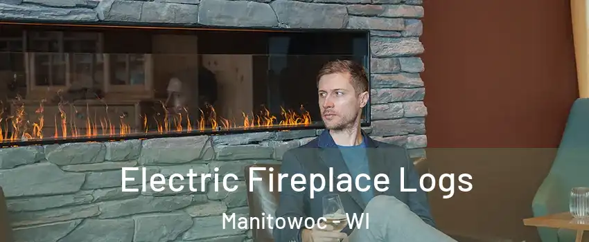  Electric Fireplace Logs Manitowoc - WI