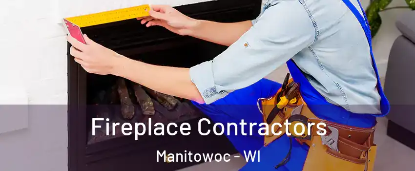  Fireplace Contractors Manitowoc - WI