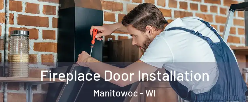  Fireplace Door Installation Manitowoc - WI