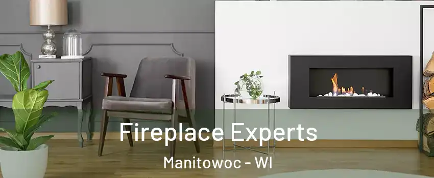  Fireplace Experts Manitowoc - WI