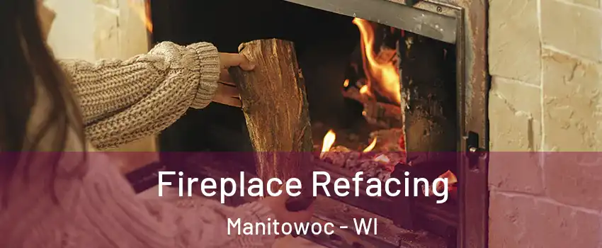  Fireplace Refacing Manitowoc - WI