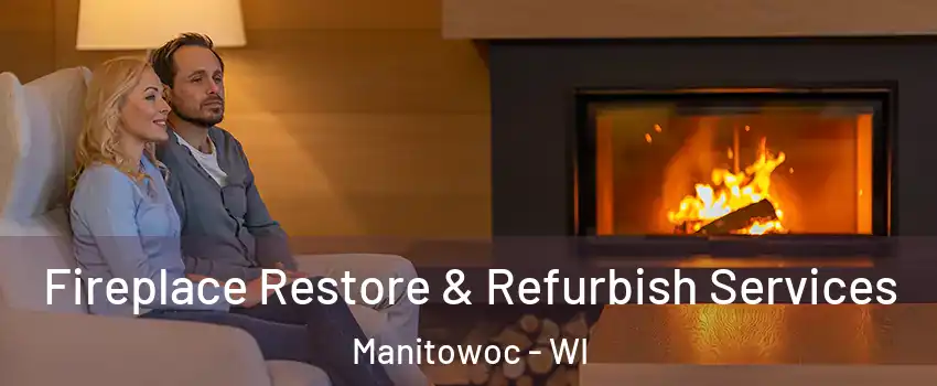  Fireplace Restore & Refurbish Services Manitowoc - WI