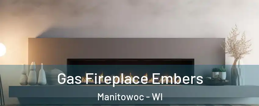  Gas Fireplace Embers Manitowoc - WI