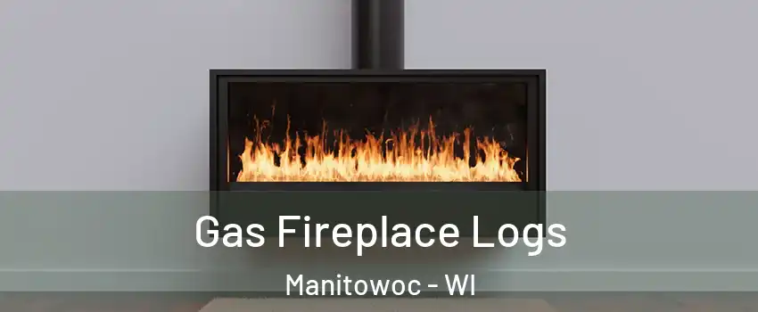  Gas Fireplace Logs Manitowoc - WI