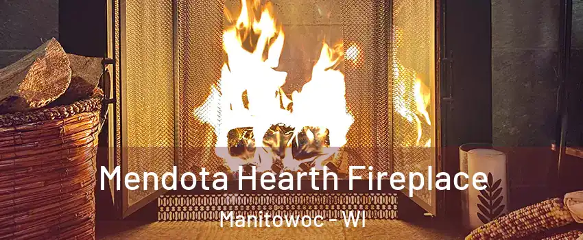  Mendota Hearth Fireplace Manitowoc - WI