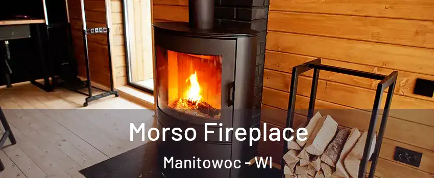  Morso Fireplace Manitowoc - WI