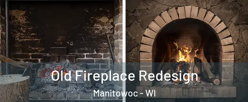  Old Fireplace Redesign Manitowoc - WI