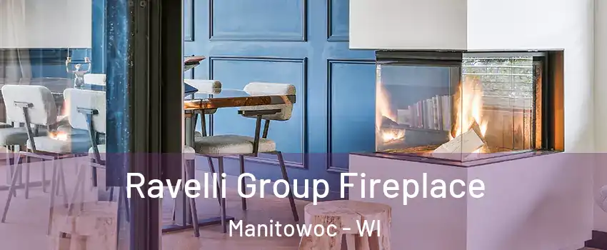  Ravelli Group Fireplace Manitowoc - WI