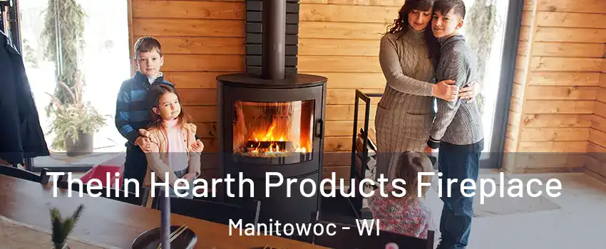  Thelin Hearth Products Fireplace Manitowoc - WI