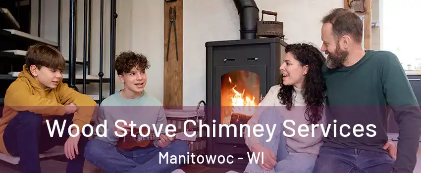  Wood Stove Chimney Services Manitowoc - WI